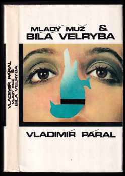 Mladý muž & bílá velryba : Malý chemický epos - Vladimír Páral (1976, Severočeské nakladatelství) - ID: 794394