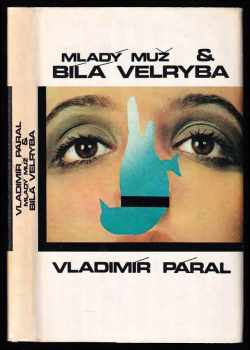 Mladý muž & bílá velryba : Malý chemický epos - Vladimír Páral (1976, Severočeské nakladatelství) - ID: 684931