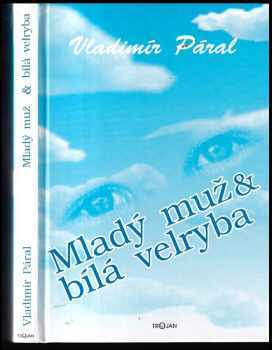 Vladimír Páral: Mladý muž & bílá velryba