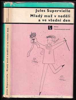 Mladý muž v neděli a ve všední den - Jules Supervielle (1966, Československý spisovatel) - ID: 378204