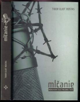 Tibor Eliot Rostas: Mlčanie