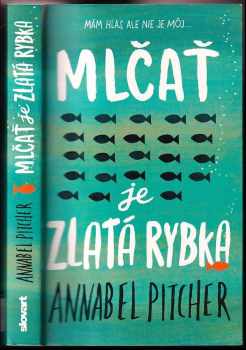Annabel Pitcher: Mlčeti zlatá rybka