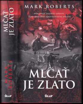 Mark Roberts: Mlčať je zlato