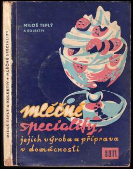 Mléčné speciality, jejich výroba a příprava v domácnosti
