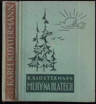 Karel Klostermann: Mlhy na Blatech : román