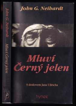 John Gneisenau Neihardt: Mluví Černý jelen : životní příběh svatého muže z kmene Oglala Sioux