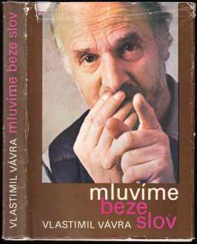 Vlastimil Vávra: Mluvíme beze slov