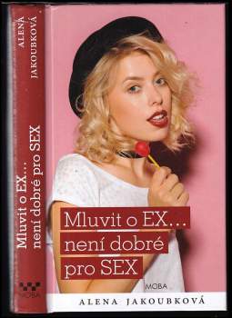 Alena Jakoubková: Mluvit o ex... není dobré pro sex