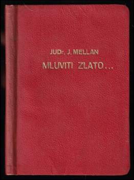 Jaroslav Mellan: Mluviti zlato - myšlenky a podněty k sebevědomí