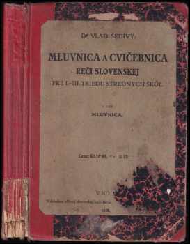 Vladimír Šedivý: Mluvnica a cvičebnica reči slovenskej pre 1.-3. triedu stredných škôl