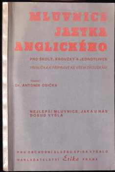 Antonín Osička: Mluvnice jazyka anglického pro školy, kroužky a jednotlivce : příručka k přípravě ke všem zkouškám