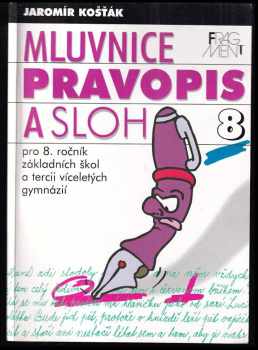 Mluvnice, pravopis a sloh pro 8. ročník základních škol a tercii víceletých gymnázií