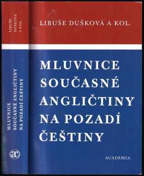 Mluvnice současné angličtiny na pozadí češtiny - Libuše Dušková (2012, Academia) - ID: 1644715