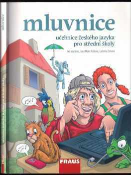 Učebnice českého jazyka pro střední školy : Mluvnice - Ludmila Zimová, Ivo Martinec, Jana Marie Tušková (2009, Fraus) - ID: 788236