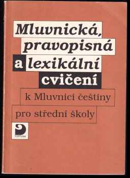 Mluvnická, pravopisná a lexikální cvičení k Mluvnici češtiny pro střední školy