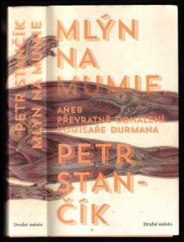 Petr Stančík: Mlýn na mumie