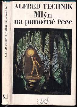Alfred Technik: Mlýn na ponorné řece