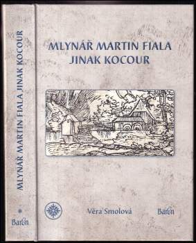 Věra Smolová: Mlynář Martin Fiala jinak Kocour