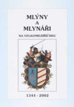 Mlýny a mlynáři na Velkomeziříčsku