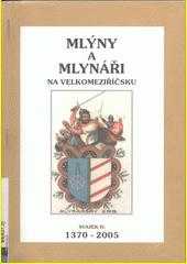 Mlýny a mlynáři na Velkomeziříčsku