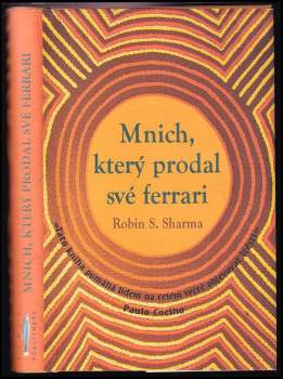 Mnich, který prodal své ferrari : duchovní příběh o naplnění a směřování k životním cílům - Robin S Sharma (2009, Rybka Publishers) - ID: 809322