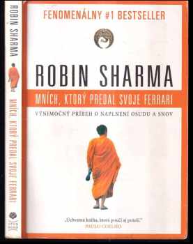 Mních, ktorý predal svoje Ferrari : výnimočný príbeh o naplnení osudu a snov - Robin S Sharma (2012) - ID: 423964