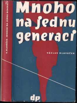 Václav Hlaváček: Mnoho na jednu generaci
