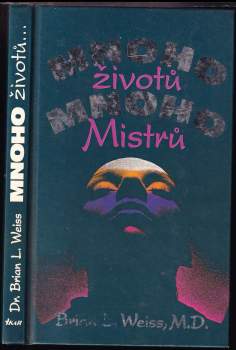 Brian L Weiss: Mnoho životů, mnoho mistrů