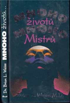 Brian L Weiss: Mnoho životů, mnoho Mistrů