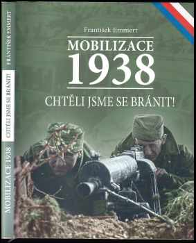 Mobilizace 1938. Chtěli jsme se bránit!