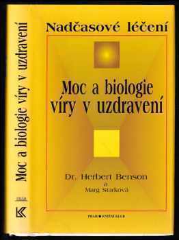Herbert Benson: Moc a biologie víry v uzdravení - nadčasové léčení