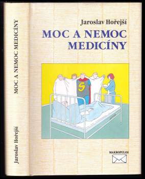 Jaroslav Hořejší: Moc a nemoc medicíny