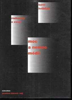 Karel Hvízd'ala: Moc a nemoc médií - rozhovory, eseje a články 2000-2003