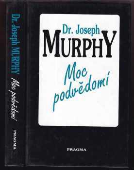 Moc podvědomí : velká kniha vnitřního a vnějšího rozvoje - Joseph Murphy (1993, Knižní klub) - ID: 782906