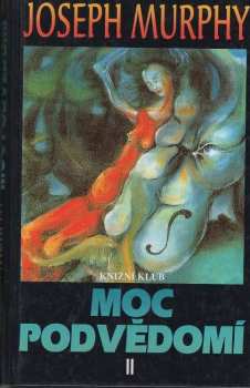 Joseph Murphy: Moc podvědomí II