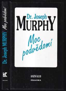Joseph Murphy: Moc podvědomí - Velká kniha vnitřního a vnějšího rozvoje