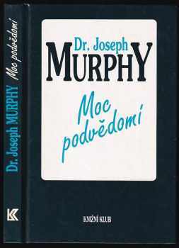 Joseph Murphy: Moc podvědomí - Velká kniha vnitřního a vnějšího rozvoje