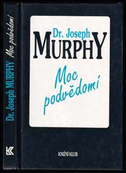Moc podvědomí : velká kniha vnitřního a vnějšího rozvoje - Joseph Murphy (1993, Knižní klub) - ID: 798720