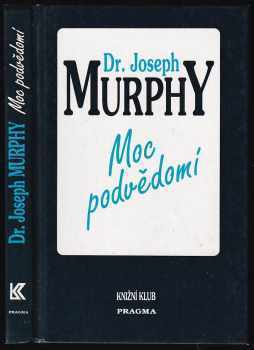 Moc podvědomí : velká kniha vnitřního a vnějšího rozvoje - Joseph Murphy (1993, Knižní klub) - ID: 783604