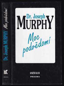 Moc podvědomí : velká kniha vnitřního a vnějšího rozvoje - Joseph Murphy (1993, Knižní klub) - ID: 766096