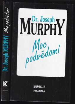 Moc podvědomí : velká kniha vnitřního a vnějšího rozvoje - Joseph Murphy (1993, Knižní klub) - ID: 827371