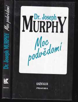 Moc podvědomí : velká kniha vnitřního a vnějšího rozvoje - Joseph Murphy (1993, Knižní klub) - ID: 775373