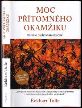 Moc přítomného okamžiku : kniha o duchovním osvícení - Eckhart Tolle (2016, Euromedia Group) - ID: 1923280