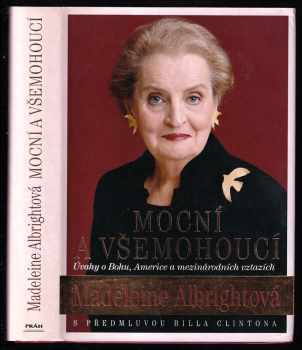 Madeleine Korbel Albright: Mocní a všemohoucí - úvahy o Bohu, Americe a mezinárodních vztazích