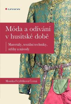 Monika Feyfrlíková Černá: Móda a odívání v husitské době
