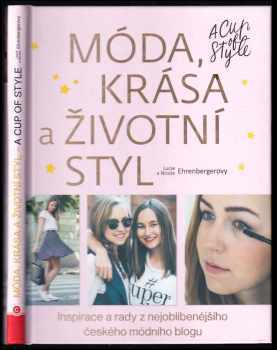 Móda, krása a životní styl : a cup of style : inspirace a rady z nejoblíbenějšího českého módního blogu - Lucie Gránová Ehrenbergerová, Nicole Ehrenbergerová (2015, CPress) - ID: 375601