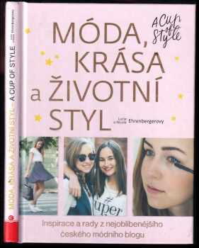 Lucie Gránová Ehrenbergerová: Móda, krása a životní styl : a cup of style : inspirace a rady z nejoblíbenějšího českého módního blogu
