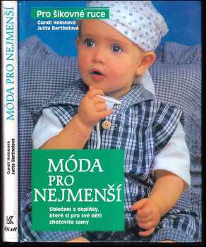 Gundi Heine: Móda pro nejmenší : oblečení a doplňky, které si pro své děti zhotovíte samy