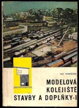 Ivo Tvarůžek: Modelová kolejiště. 1. díl, Stavby a doplňky