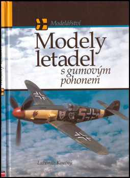 Lubomír Koutný: Modely letadel s gumovým pohonem + přiložená schémata